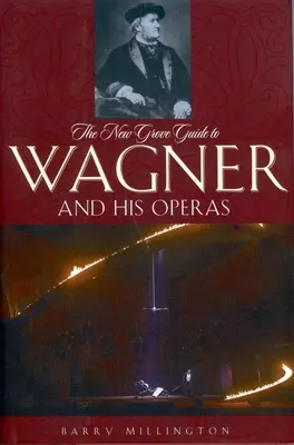 The New Grove Guide to Wagner and His Operas (Nový průvodce Wagnerem a jeho operami) - The New Grove Guide to Wagner and His Operas