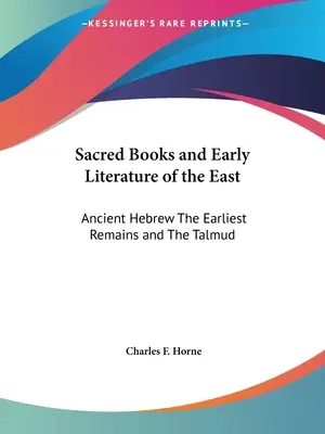 Posvátné knihy a raná literatura Východu: Stará hebrejština: Nejstarší pozůstatky a Talmud - Sacred Books and Early Literature of the East: Ancient Hebrew The Earliest Remains and The Talmud
