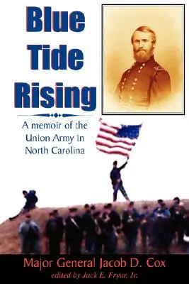 Modrý příliv se zvedá: Vzpomínky na armádu Unie v Severní Karolíně - Blue Tide Rising: A Memoir of the Union Army in North Carolina