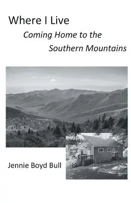 Kde žiji: Návrat domů do jižních hor - Where I Live: Coming Home to the Southern Mountains