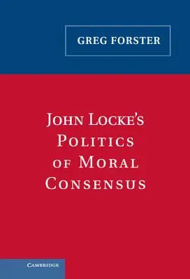 Politika morálního konsensu Johna Locka - John Locke's Politics of Moral Consensus