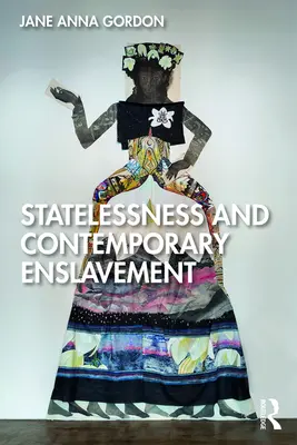 Bezvládí a současné zotročení - Statelessness and Contemporary Enslavement