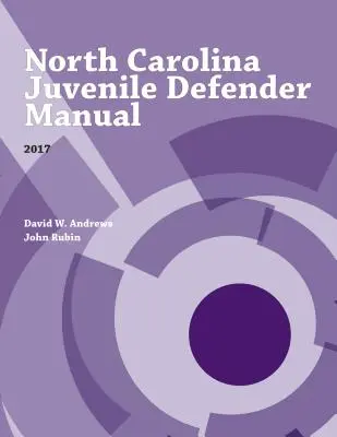 Příručka obhájce mladistvých Severní Karolíny, 2017 - North Carolina Juvenile Defender Manual, 2017