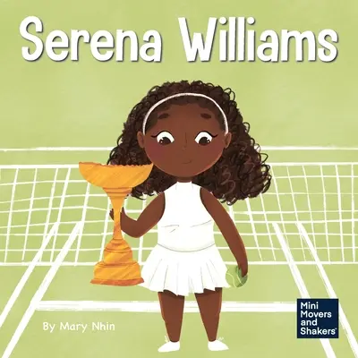 Williamsová: Dětská kniha pro děti o duševní síle a pěstování šampionského myšlení - Serena Williams: A Kid's Book About Mental Strength and Cultivating a Champion Mindset