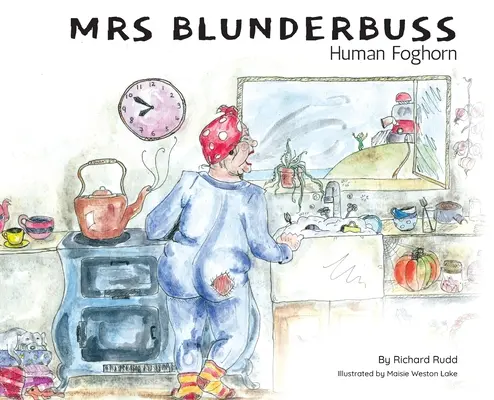 Paní Blunderbussová: Lidský Foghorn - Mrs Blunderbuss: Human Foghorn