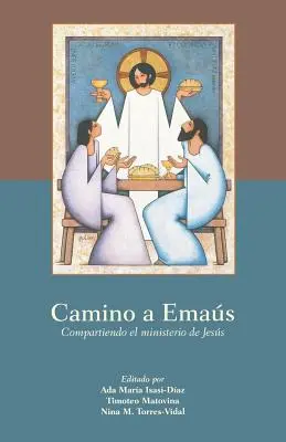 Camino a Emas: Emas: Compartiendo El Ministerio de Jess - Camino a Emas: Compartiendo El Ministerio de Jess