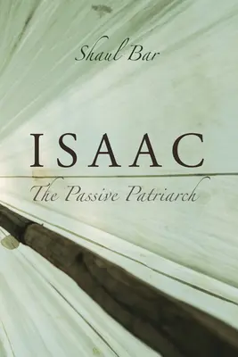 Izák: Pasivní patriarcha - Isaac: The Passive Patriarch
