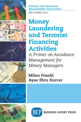 Praní špinavých peněz a financování terorismu: A Primer on Avoidance Management for Money Managers (Základní informace pro manažery peněžnictví) - Money Laundering and Terrorist Financing Activities: A Primer on Avoidance Management for Money Managers