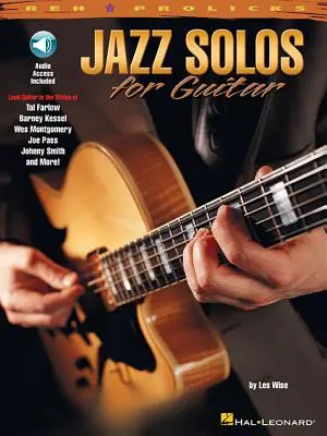 Jazzová sóla pro sólovou kytaru ve stylech Tala Farlowa, Barneyho Kessela, Wese Montgomeryho, Joe Passe, Johnnyho Smithe Kniha/Online Audio [S CD] - Jazz Solos for Guitar Lead Guitar in the Styles of Tal Farlow, Barney Kessel, Wes Montgomery, Joe Pass, Johnny Smith Book/Online Audio [With CD]