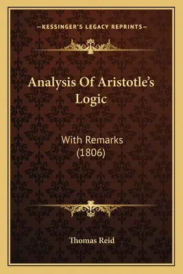 Rozbor Aristotelovy logiky: s poznámkami (1806) - Analysis Of Aristotle's Logic: With Remarks (1806)