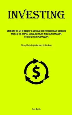 Investigace: Publikace „Mastering The Art of Wealth“ je zásadním průvodcem pro jednotlivce, kteří se snaží orientovat ve složitém a neustále se měnícím inve“ - Investing: Mastering The Art Of Wealth Is A Crucial Guide For Individuals Seeking To Navigate The Complex And Ever Changing Inve
