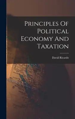 Principy politické ekonomie a zdanění - Principles Of Political Economy And Taxation