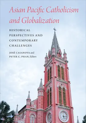 Asijsko-pacifický katolicismus a globalizace: Historické perspektivy a současné výzvy - Asian Pacific Catholicism and Globalization: Historical Perspectives and Contemporary Challenges