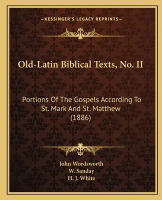 Altlateinische Bibeltexte, Nr. II: Abschnitte der Evangelien nach Markus und Matthäus (1886) - Old-Latin Biblical Texts, No. II: Portions Of The Gospels According To St. Mark And St. Matthew (1886)