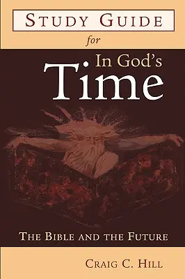 Studijní příručka pro knihu V Božím čase: Bible a budoucnost - Study Guide for in God's Time: The Bible and the Future