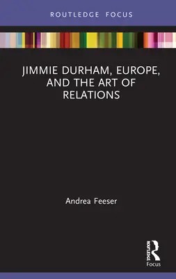 Jimmie Durham, Evropa a umění vztahů - Jimmie Durham, Europe, and the Art of Relations