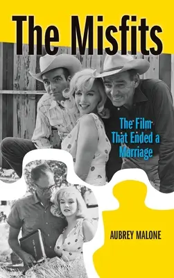The Misfits (v pevné vazbě): Film, který ukončil manželství - The Misfits (hardback): The Film That Ended a Marriage