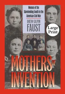 Matky vynálezkyně: Ženy z otrokářského Jihu v americké občanské válce - Mothers of Invention: Women of the Slaveholding South in the American Civil War