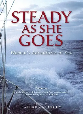 Steady as She Goes (Stejně jako ona): Ženské dobrodružství na moři - Steady as She Goes: Women's Adventures at Sea