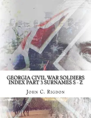 Rejstřík vojáků z občanské války v Georgii - část 3 - příjmení S - Z - Georgia Civil War Soldiers Index - Part 3 - Surnames S - Z