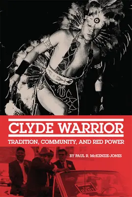 Clyde Warrior: Tradice, společenství a rudá síla - Clyde Warrior: Tradition, Community, and Red Power