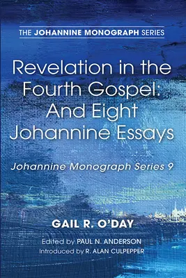 Zjevení ve čtvrtém evangeliu: A osm janovských esejů - Revelation in the Fourth Gospel: And Eight Johannine Essays