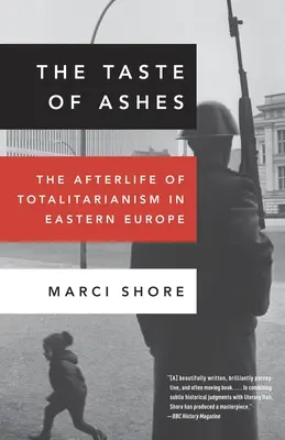 Chuť popela: Jak se žilo po totalitě ve východní Evropě. - The Taste of Ashes: The Afterlife of Totalitarianism in Eastern Europe