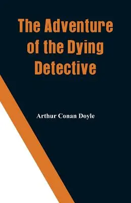 Dobrodružství umírajícího detektiva - The Adventure of the Dying Detective