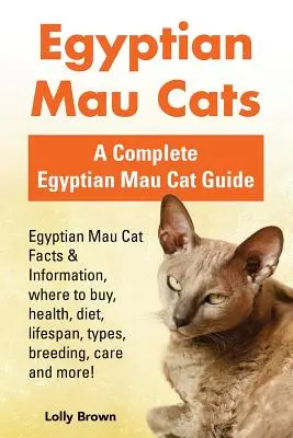 Egyptské mau kočky: Kočky egyptské Mau: fakta a informace, kde koupit, zdraví, strava, délka života, typy, chov, péče a další! Kompletní - Egyptian Mau Cats: Egyptian Mau Cat Facts & Information, where to buy, health, diet, lifespan, types, breeding, care and more! A Complete