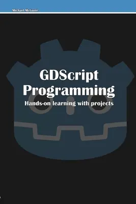 Programování v jazyce GDScript: Praktická výuka s projekty - GDScript Programming: Hands-on learning with projects