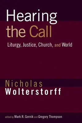 Slyšet volání: Liturgie, spravedlnost, církev a svět. - Hearing the Call: Liturgy, Justice, Church, and World