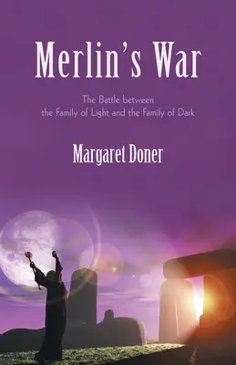 Merlinova válka: Bitva mezi Rodinou světla a Rodinou temnoty - Merlin's War: The Battle Between the Family of Light and the Family of Dark