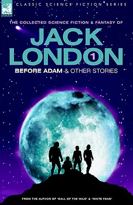 Jack London 1 - Před Adamem a jiné příběhy - Jack London 1 - Before Adam & other stories