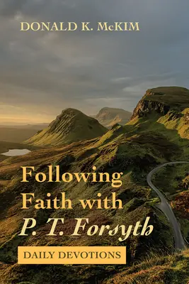 Za vírou s P. T. Forsythem - Following Faith with P. T. Forsyth