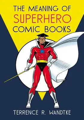 Význam superhrdinských komiksů - The Meaning of Superhero Comic Books