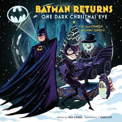 Batman se vrací: Jeden temný Štědrý večer: Ilustrovaná sváteční klasika - Batman Returns: One Dark Christmas Eve: The Illustrated Holiday Classic