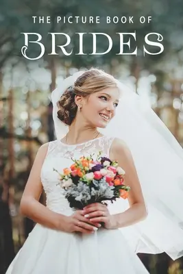 Obrázková kniha o nevěstách: Dárková kniha pro pacienty s Alzheimerovou chorobou a seniory s demencí - The Picture Book of Brides: A Gift Book for Alzheimer's Patients and Seniors with Dementia