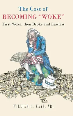 Cena za probuzení: První rok Bidenovy administrativy: nejprve probuzený, pak zlomený a bezprávný Úvaha o prvním roce Bidenovy administrativy - The Cost of Becoming Woke: First Woke, Then Broke and Lawless A Consideration of The First Year of the Biden Administration