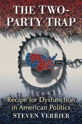Past na dvě strany: Recept na dysfunkci v americké politice - The Two-Party Trap: Recipe for Dysfunction in American Politics