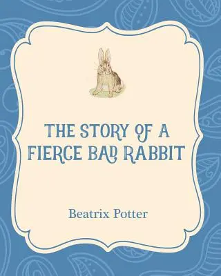 Příběh o králíkovi, který byl zlý a divoký - The Story of a Fierce Bad Rabbit