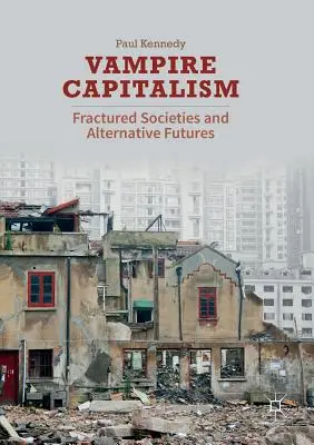 Upírský kapitalismus: Kapitalismus: rozvrácené společnosti a alternativní budoucnost: Křesťanský kapitalismus: rozvrácené společnosti a alternativní budoucnosti - Vampire Capitalism: Fractured Societies and Alternative Futures