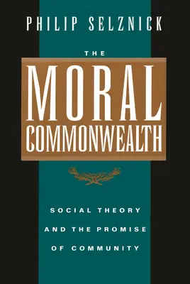 Morální společenství: Sociální teorie a příslib společenství - The Moral Commonwealth: Social Theory and the Promise of Community