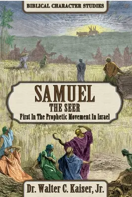 Věštec Samuel: Samuel: Věštec: první z prorockého hnutí v Izraeli - Samuel the Seer: First in the Prophetic Movement in Israel
