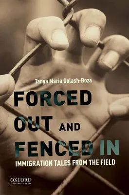 Forced Out and Fenced in (Vyhnáni a oploceni): Příběhy z oblasti přistěhovalectví - Forced Out and Fenced in: Immigration Tales from the Field