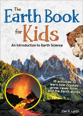 Kniha o Zemi pro děti: Příručka pro děti: Úvod do vědy o Zemi - The Earth Book for Kids: An Introduction to Earth Science