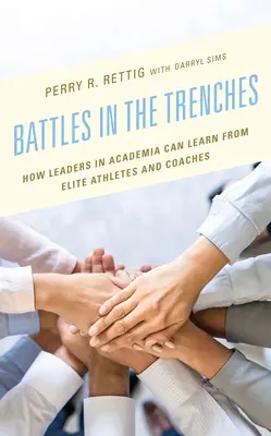 Bitvy v zákopech: Jak se vedoucí pracovníci v akademické sféře mohou učit od elitních sportovců a trenérů - Battles in the Trenches: How Leaders in Academia Can Learn from Elite Athletes and Coaches