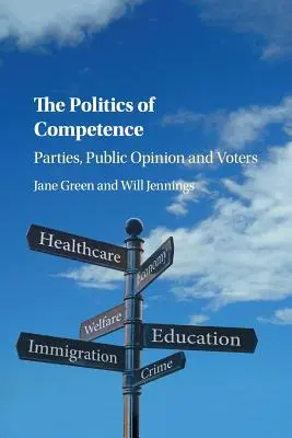 Politika kompetence: Strany, veřejné mínění a voliči - The Politics of Competence: Parties, Public Opinion and Voters