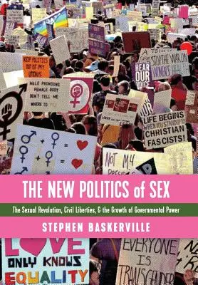Nová politika sexu: Sexuální revoluce, občanské svobody a nárůst vládní moci. - The New Politics of Sex: The Sexual Revolution, Civil Liberties, and the Growth of Governmental Power