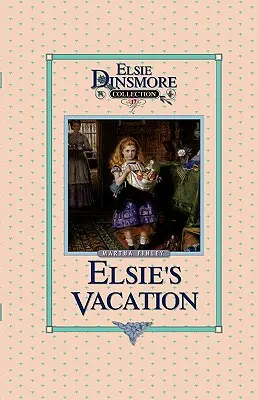 Elsiiny prázdniny a události po nich, kniha 17 - Elsie's Vacation and After Events, Book 17