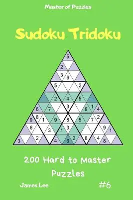 Master of Puzzles - Sudoku Tridoku 200 těžkých až náročných hádanek svazek 6 - Master of Puzzles - Sudoku Tridoku 200 Hard to Master Puzzles Vol.6